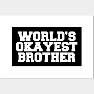 WORLD'S OKAYEST BROTHER Posters and Art